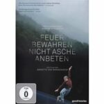 Feuer bewahren, nicht Asche anbeten (DVD)