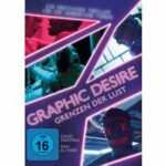 Graphic Desires - Grenzen der Lust (Blu-ray)