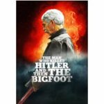 The Man Who Killed Hitler and Then the Bigfoot