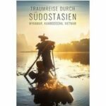 Traumreise durch Südostasien