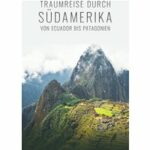 Traumreise durch Südamerika