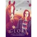 Glory - Eine ungezähmte Freundschaft