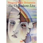 The Chameleons - Singing Rule Britannia (DVD)