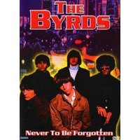 The Byrds - Never to Be Forgotten (DVD) 1 The Byrds - Never to Be Forgotten (DVD)