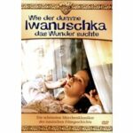 Wie der dumme Iwanuschka das Wunder suchte (DVD)
