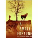 A Small Fortune - Ein kleines Vermögen