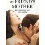 My Friend's Mother - Reifeprüfung auf Koreanisch
